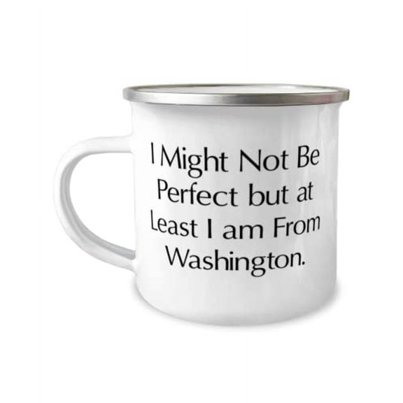 I Might Not Be Perfect but at Least I am From Washington. 12oz Camper Mug, Washington Present From, Inappropriate For
