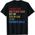 thumbnail image 1 of I Might Not Say It Out Loud But My Son-In-Law Is My Favorite T-Shirt, 1 of 3