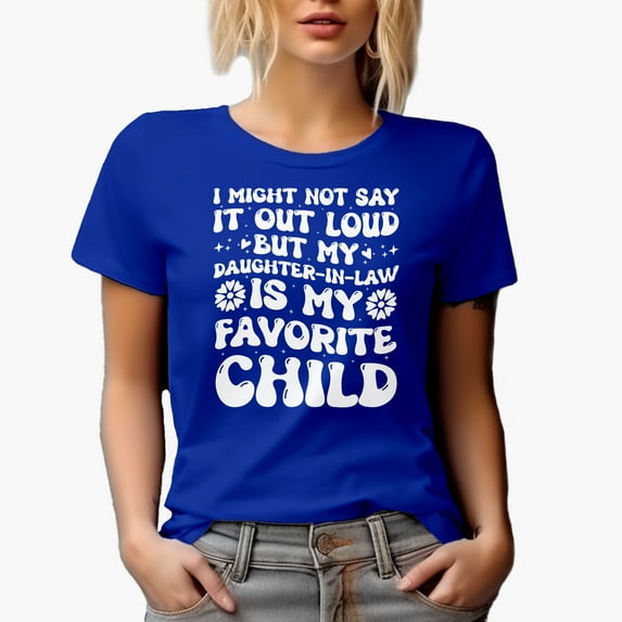 I Might Not Say, My Daughter-In-Law Is My Favorite Child, Family Quote, Groovy Retro Wavy Text Merch Gift, Royal Blue T-Shirt, Large