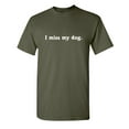 thumbnail image 1 of I Miss My Dog Sarcastic Funny Graphic T Shirt Adult Humor Fit Well Tee Christmas Apparel Gift Birthday Anniversary Novelty Premium Tshirt, 1 of 5