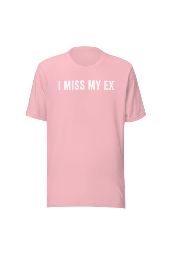 I Miss My Ex Shirt, Unisex, Breakup Shirt, Ex Boyfriend Shirt, Ex Girlfriend Shirt, Heartbreak, Funny Broken Relationship Shirt (Pink, S)