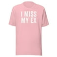 thumbnail image 1 of I Miss My Ex Shirt, Unisex, Breakup Shirt, Heartbreak, Ex Boyfriend Shirt, Ex Girlfriend Shirt, Funny Broken Relationship Shirt (Pink, S), 1 of 1