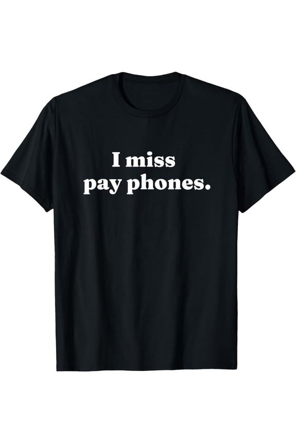 I Miss Pay Phones Retro 80s and 90s Phone Communication T-Shirt