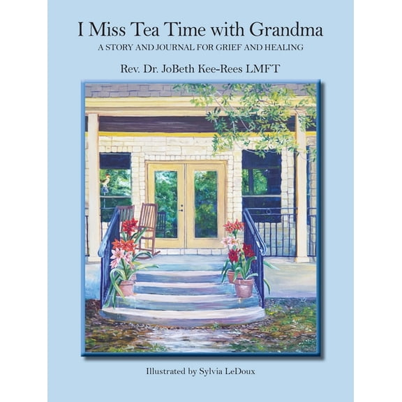 I Miss Tea Time with Grandma: A Story and Journal for Grief and Healing, (Hardcover)