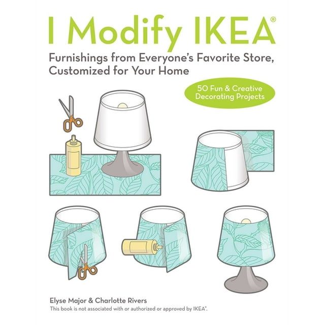 I Modify IKEA® Furnishings from Everyone's Favorite Store, Customized for Your Home (Paperback