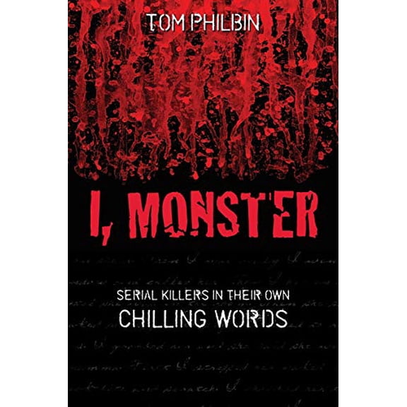 Pre-Owned I, Monster: Serial Killers in Their Own Chilling Words (Paperback) 1616141638 9781616141639