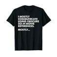 thumbnail image 1 of I Mostly Communicate Through Sci-Fi Movie Quotes - Film Nerd T-Shirt, 1 of 5