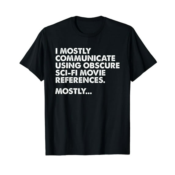 I Mostly Communicate Through Sci-Fi Movie Quotes - Film Nerd Vintage Mystery Men Women T-Shirt