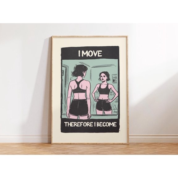 I Move Therefore I Become Wall Art Print, Unframed Paper Poster 8x10in