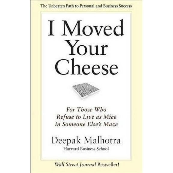 I Moved Your Cheese : For Those Who Refuse to Live as Mice in Someone Else's Maze (Paperback)