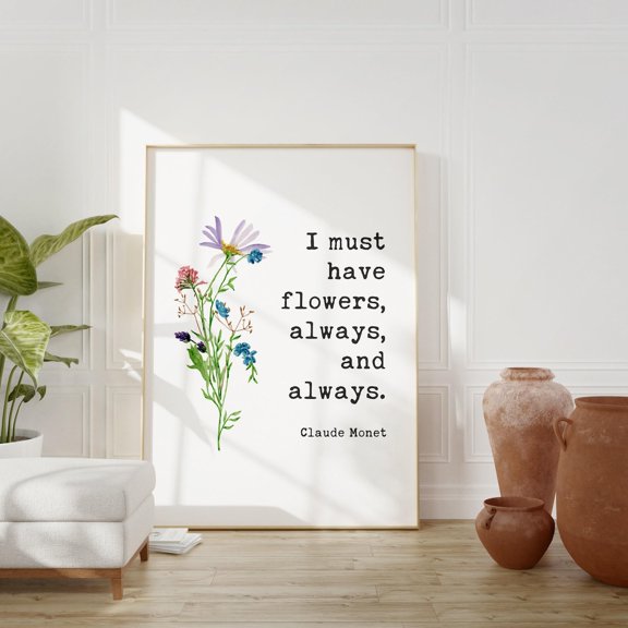 I Must Have Flowers Always And Always. Claude Monet Quote Inspirational Farmhouse Flowers Gift For Best Friend