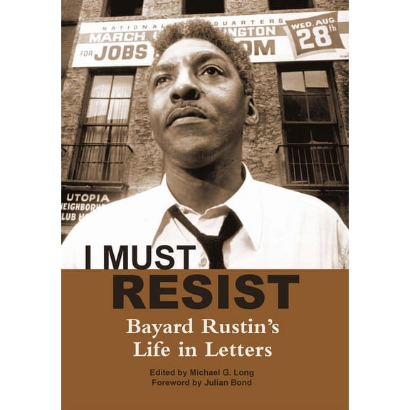 I Must Resist: Bayard Rustin's Life in Letters, (Paperback)