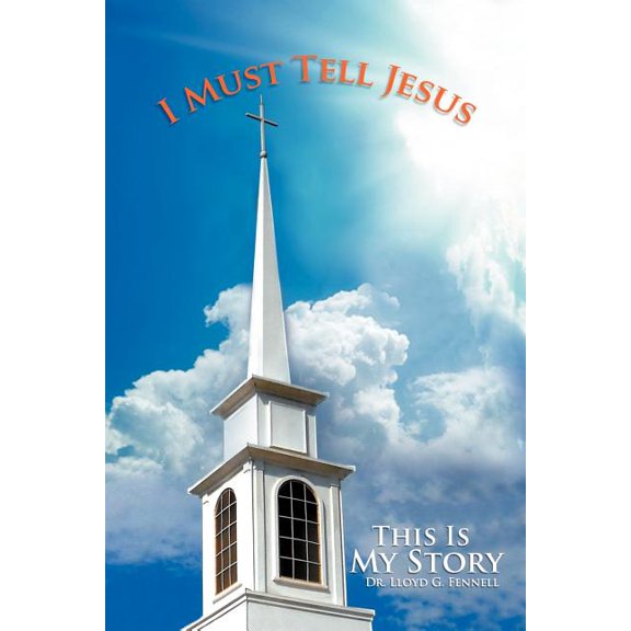 I Must Tell Jesus: This Is My Story (Paperback)