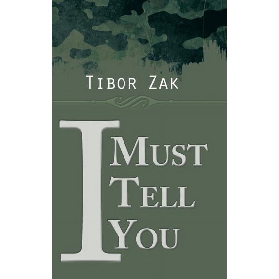 I Must Tell You (Hardcover) by Tibor Zak