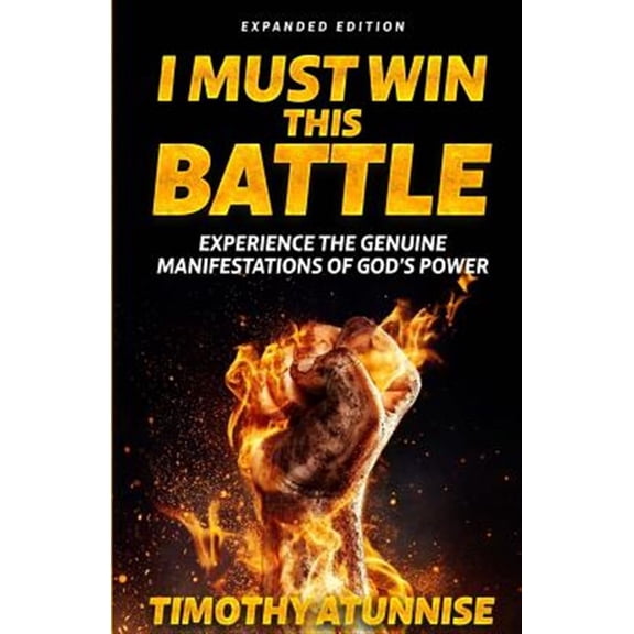 I Must Win This Battle: I Must Win This Battle: Expanded Edition (Paperback)