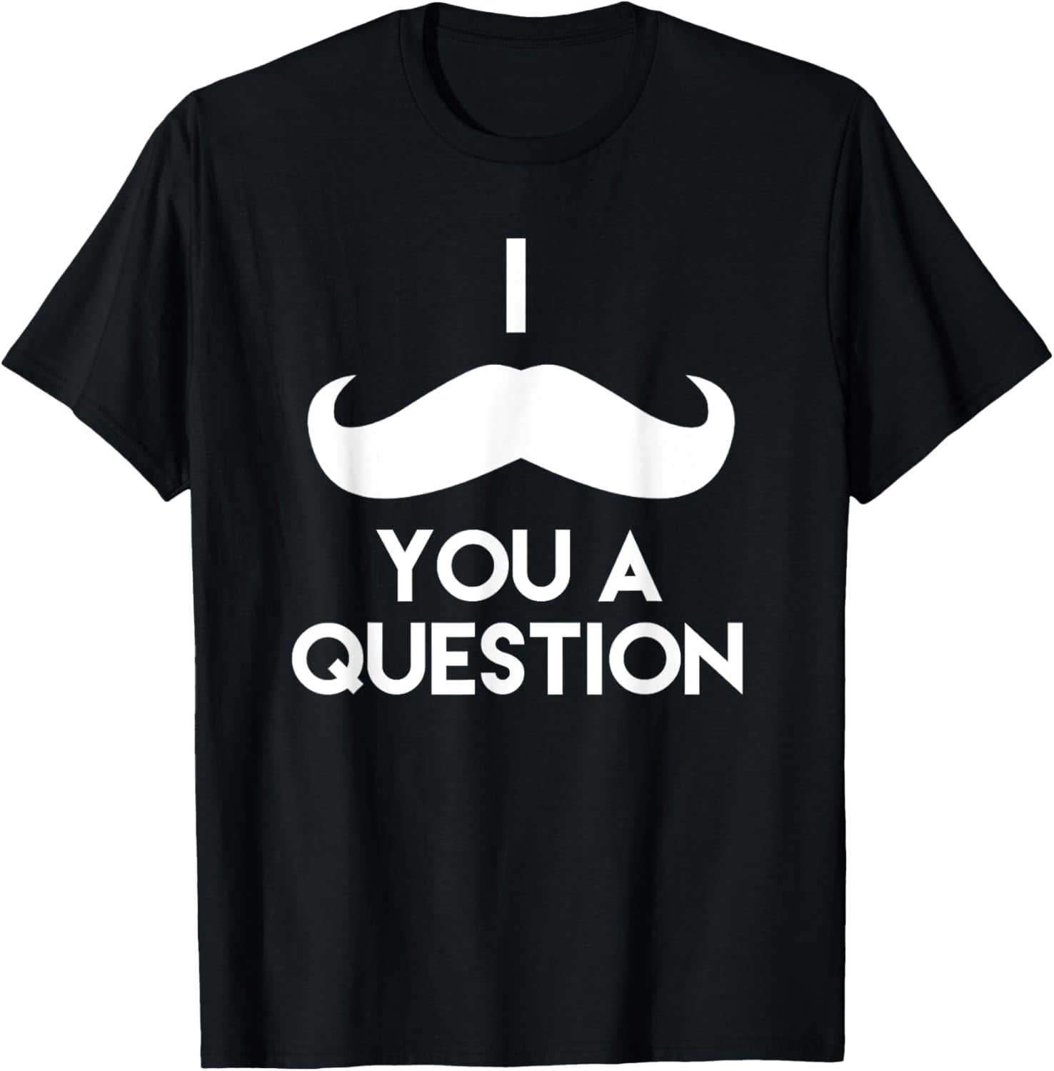 I Mustache You A Question | Funny Pun Saying T-Shirt T-Shirt men and ...