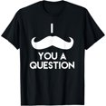 thumbnail image 1 of I Mustache You A Question | Funny Pun Saying T-Shirt T-Shirt, 1 of 6