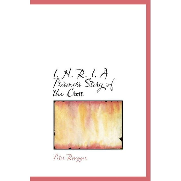 I. N. R. I. a Prisoners Story of the Cross (Hardcover)