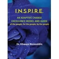 thumbnail image 1 of I.N.S.P.I.R.E.: AN ADAPTIVE CHANGE EXCELLENCE MODEL AND GUIDE of the people, for the people, by the people, (Hardcover), 1 of 1