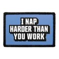 thumbnail image 1 of I Nap Harder Than You Work - Removable Patch, 1 of 3