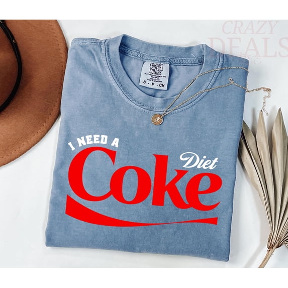 I Need A Diet Coke Shirt, Diet Coke Shirt, Gift for Diet Coke Lover, Soda Gift Shirt, Funny Gift T-Shirt Soda Lover Shirt