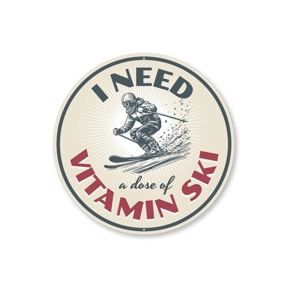 I Need A Dose Of Vitamin Ski Aluminum Metal Decor Sign - 12" Round