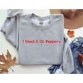 thumbnail image 1 of I Need A Dr. Pepper Sweatshirt, Dr Pepper Shirt, Birthday , Soda Lover , Dr Pepper Sweatshirt,Dr. Pepper Tee,Season Sweater SWEATSHIRT All Size S-5XL, 1 of 5