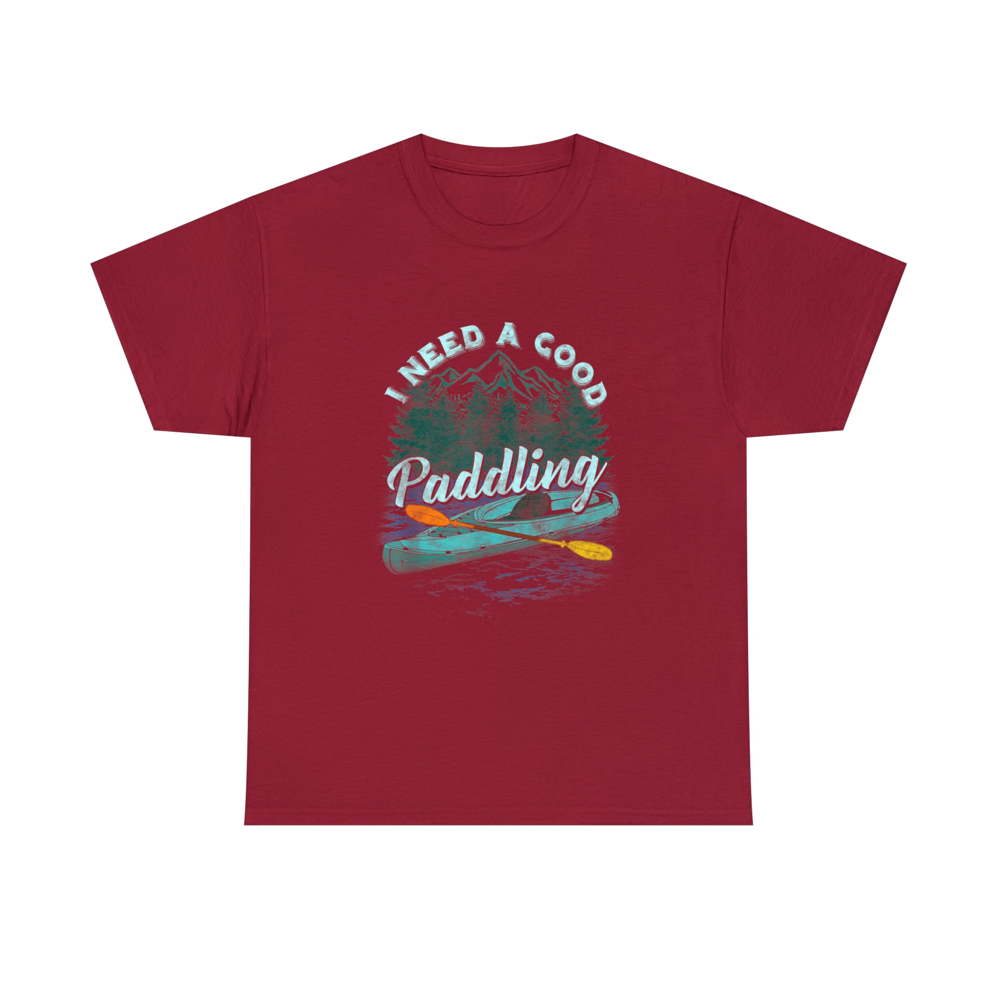 I Need A Good Paddling Tshirt Funny Kayaking Shirt I Need A Good Paddling Tshirt Funny Kayaking Shirt