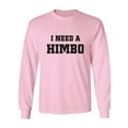 thumbnail image 1 of I Need A Himbo Adult Long Sleeve T-shirt, 1 of 3