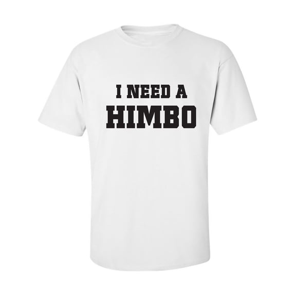 I Need A Himbo Adult Short Sleeve T-shirt