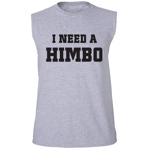 I Need A Himbo Adult Sleeveless Tee