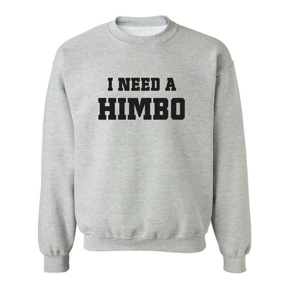 I Need A Himbo Crewneck Sweatshirt