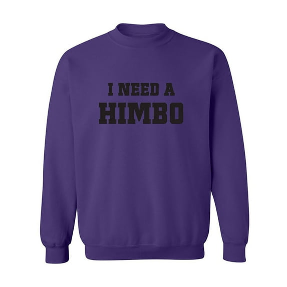 I Need A Himbo Crewneck Sweatshirt