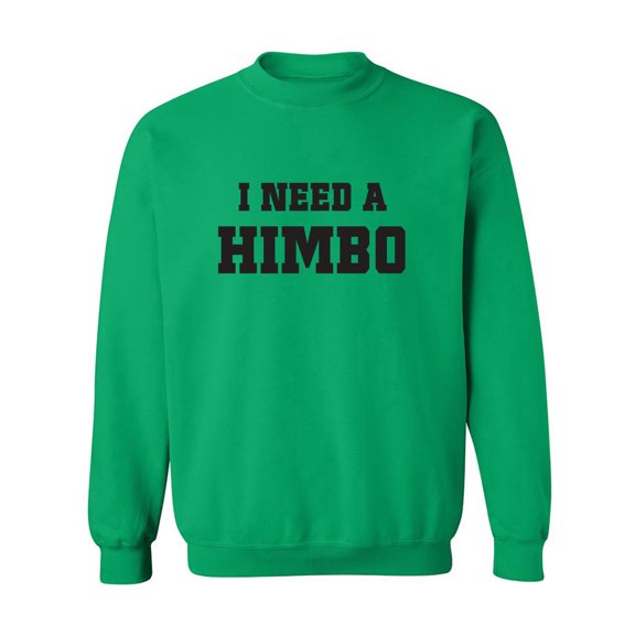 I Need A Himbo Crewneck Sweatshirt