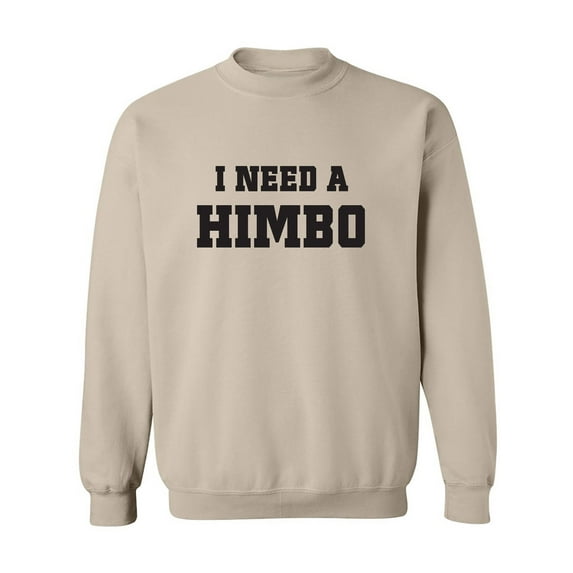 I Need A Himbo Crewneck Sweatshirt