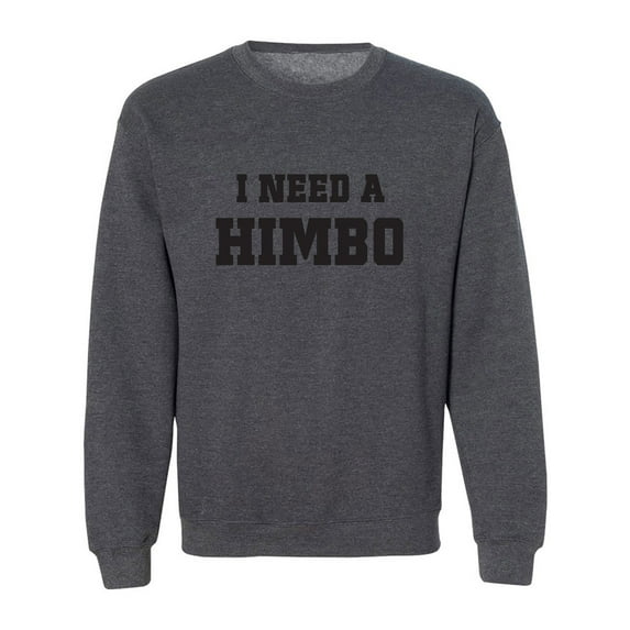 I Need A Himbo Crewneck Sweatshirt