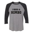 thumbnail image 1 of I Need A Himbo Unisex 3/4 Sleeve Baseball Raglan Tee, 1 of 2