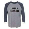 thumbnail image 1 of I Need A Himbo Unisex 3/4 Sleeve Baseball Raglan Tee, 1 of 2