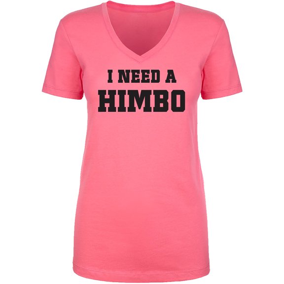 I Need A Himbo Womens V-Neck T-Shirt