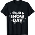 thumbnail image 1 of I Need A SNOW DAY T-Shirt, 1 of 4