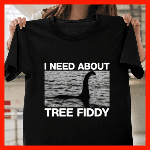 I Need About Tree Fiddy Loch Ness Monster Cryptid Myth Joke Unisex T-Shirt, up to size 5XL
