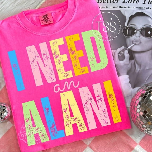 I Need An Alani Shirt,beachShirt,Retro Collage Summer, Popular Trendy Summer, Sunshine Shirt, Preppy Summer Shirt