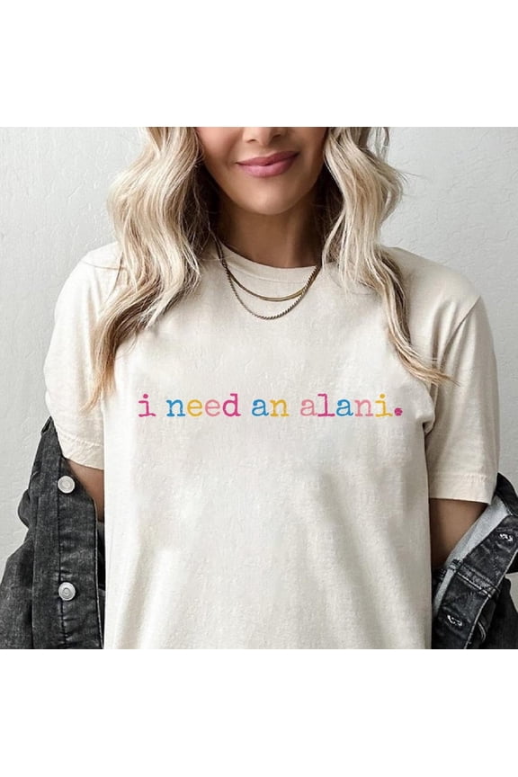 I Need An Alani T-Shirt, Vintage Summer Graphic Tee, Fun Summer Shirt