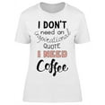 thumbnail image 1 of I Need Coffee Quote T-Shirt Women -Image by Shutterstock, Female 3X-Large, 1 of 2