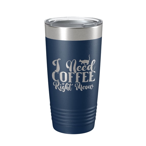 I Need Coffee Right Meow Tumbler Travel Mug Funny Cat Lover Gift Insulated Laser Engraved Coffee Cup 20 oz Navy Blue