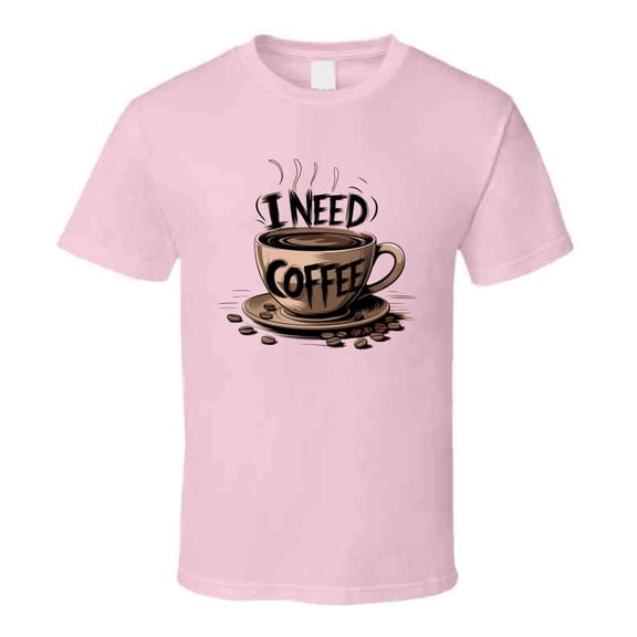 I Need Coffee T-Shirt – Funny Caffeine Lover Tee For Coffee Addicts & Espresso Fans T Shirt