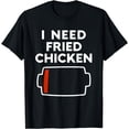 thumbnail image 1 of I Need Fried Chicken Funny Fried Chicken Lovers Food Love T-Shirt, 1 of 3