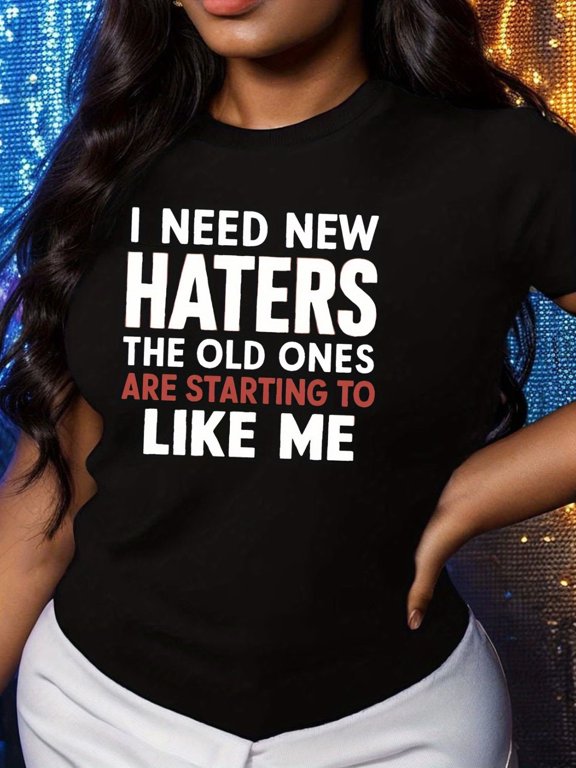 I Need Haters Pure Women's For Spring Summer Celebration Style With Classic Appeal T-Shirt, Size S-5XL