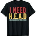 thumbnail image 1 of I Need Head Hugs Encouragement Affection Devotion T-Shirt, 1 of 4