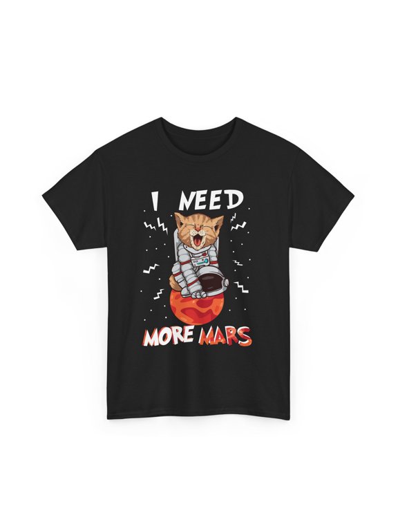 I Need More Mars Astronaut Cat Space Lovers Graphic Design For Everyday Style Shirt, Size S-5XL